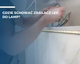 Ręce łączą przewody zasilacza LED, który można dyskretnie ukryć w ścianie, by stworzyć estetyczne oświetlenie.